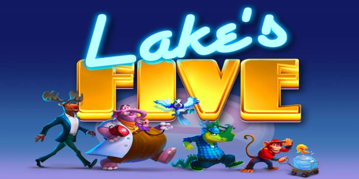 Panduan Rahasia Mudah Raih Cuan Besar Di Slot Lake’s Five