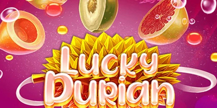 Tips dan Trik Slot Lucky Durian Agar Selalu Menang Besar